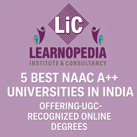 5 Best NAAC A++ Universities in India for Online Degrees